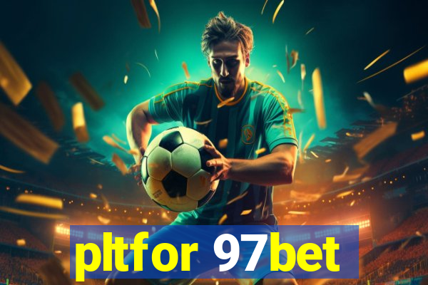 pltfor 97bet